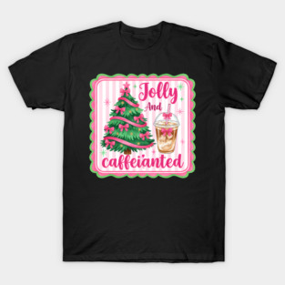 Jolly and Caffeinated Christmas Coffee Lover Quote T-Shirt