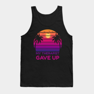 My Therapist Gave Up Retro Sunset Humor Tank Top