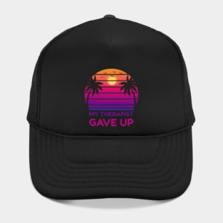 My Therapist Gave Up Retro Sunset Humor Hat
