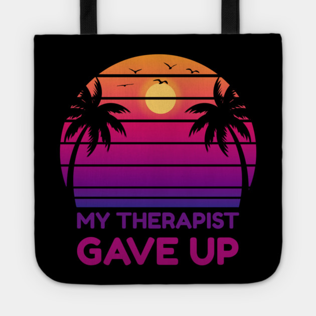 My Therapist Gave Up Retro Sunset Humor Tote by Creatifly Graphic Tees