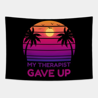 My Therapist Gave Up Retro Sunset Humor Tapestry