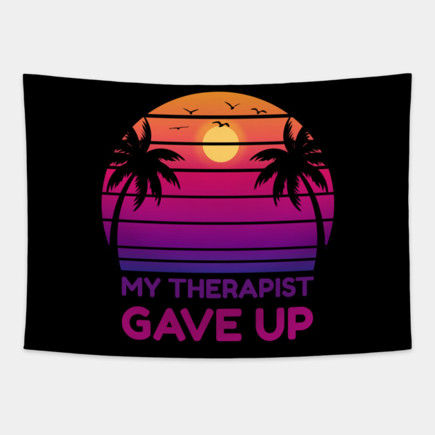My Therapist Gave Up Retro Sunset Humor Tapestry by Creatifly Graphic Tees