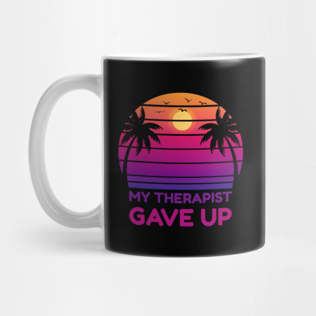 My Therapist Gave Up Retro Sunset Humor by Creatifly Graphic Tees