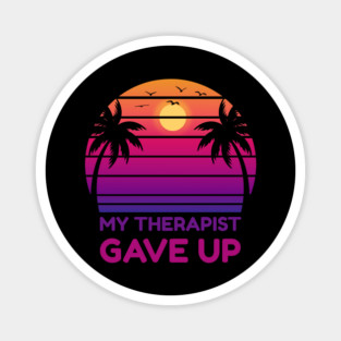 My Therapist Gave Up Retro Sunset Humor Magnet