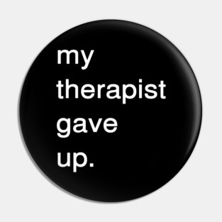 Dark Humor Quote – My Therapist Gave Up Minimalist Text Pin