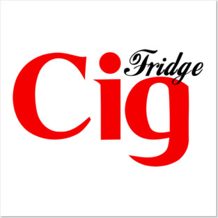 Fridge Cig Classic (Black Text) Posters and Art