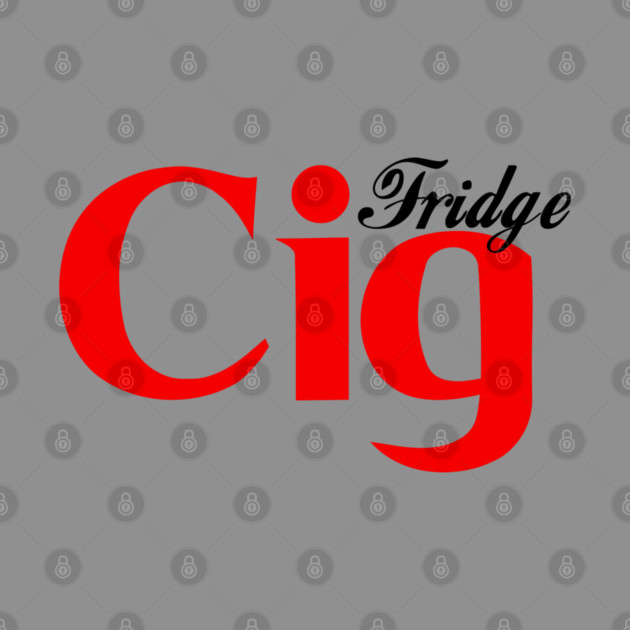 Fridge Cig Classic (Black Text) by Shit Post Hero