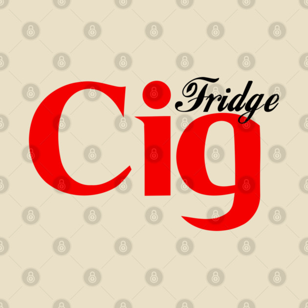Fridge Cig Classic (Black Text) by Shit Post Hero