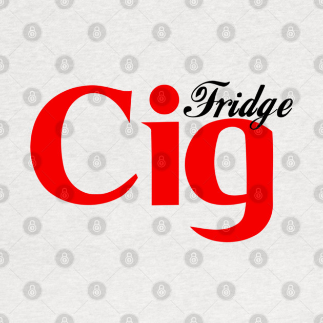 Fridge Cig Classic (Black Text) by Shit Post Hero