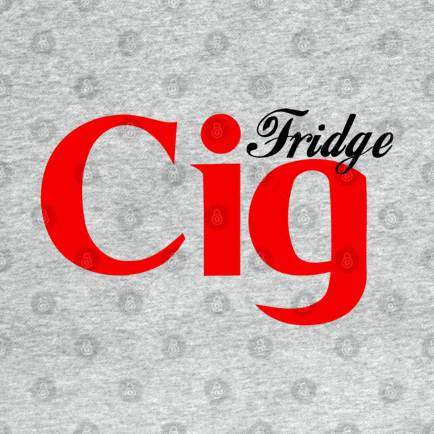 Fridge Cig Classic (Black Text) by Shit Post Hero