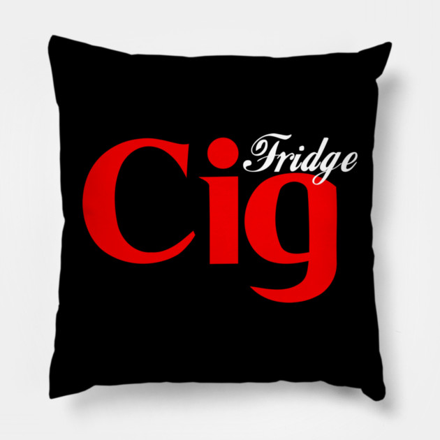 Fridge Cig Classic (White Text) Pillow by Shit Post Hero