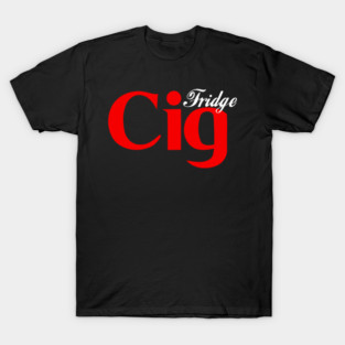 Fridge Cig Classic (White Text) T-Shirt