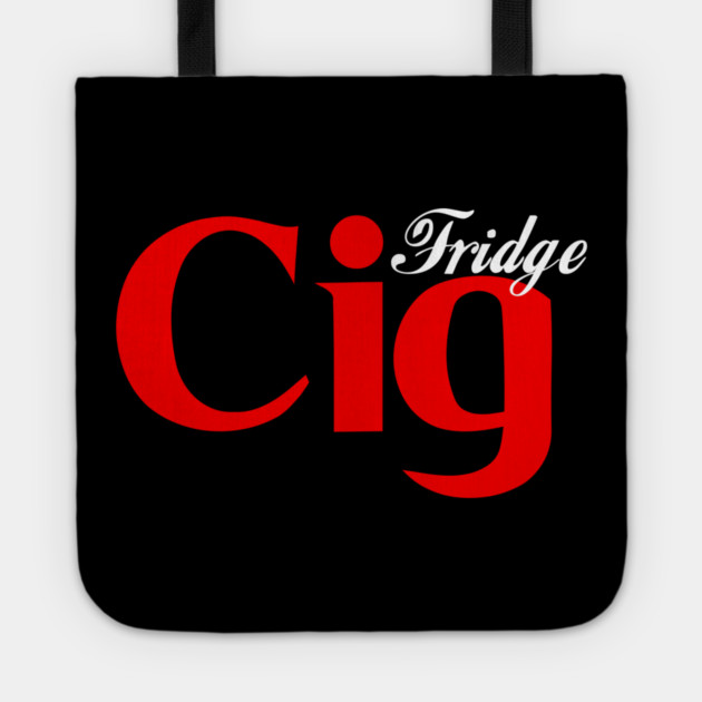 Fridge Cig Classic (White Text) Tote by Shit Post Hero