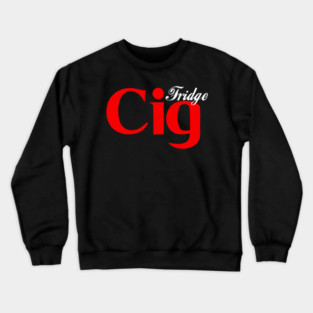 Fridge Cig Classic (White Text) Crewneck Sweatshirt