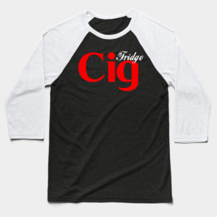 Fridge Cig Classic (White Text) Baseball T-Shirt