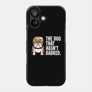 The Dog That Hasn’t Barked – Political Bulldog Satire Tee Phone Case