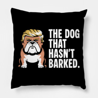 The Dog That Hasn’t Barked – Political Bulldog Satire Tee Pillow