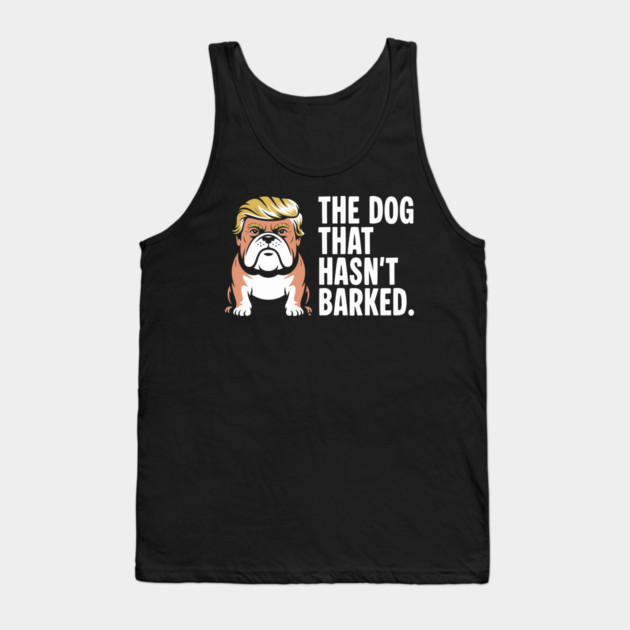 The Dog That Hasn’t Barked – Political Bulldog Satire Tee Tank Top by Cosmo Gazoo