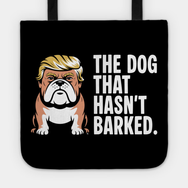 The Dog That Hasn’t Barked – Political Bulldog Satire Tee Tote by Cosmo Gazoo