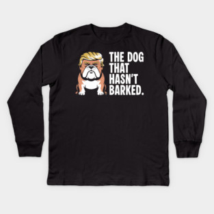 The Dog That Hasn’t Barked – Political Bulldog Satire Tee Kids Long Sleeve T-Shirt
