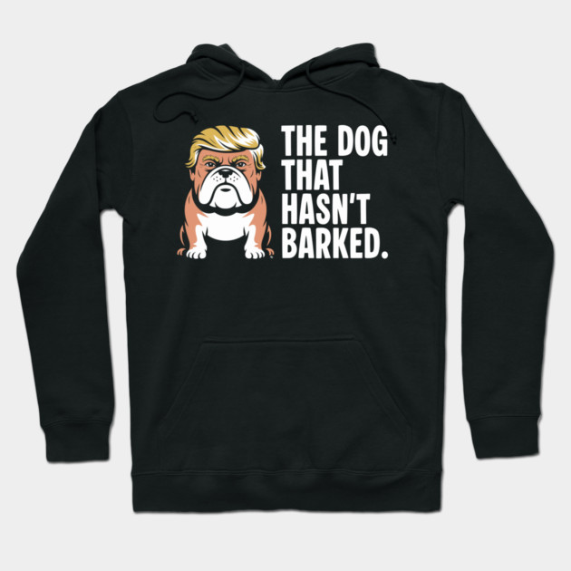 The Dog That Hasn’t Barked – Political Bulldog Satire Tee Hoodie by Cosmo Gazoo