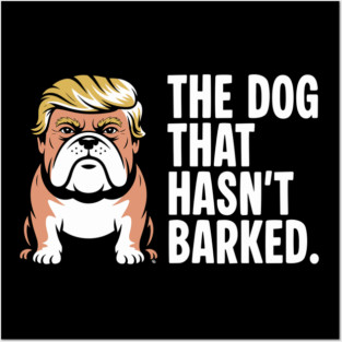 The Dog That Hasn’t Barked – Political Bulldog Satire Tee Posters and Art