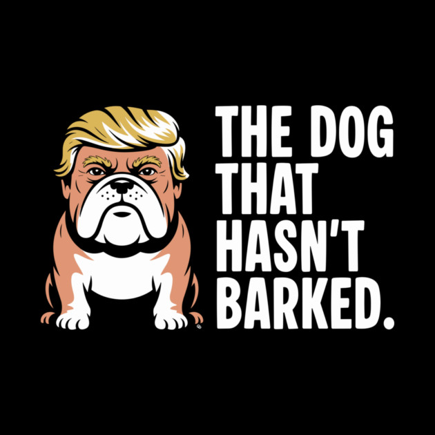 The Dog That Hasn’t Barked – Political Bulldog Satire Tee by Cosmo Gazoo