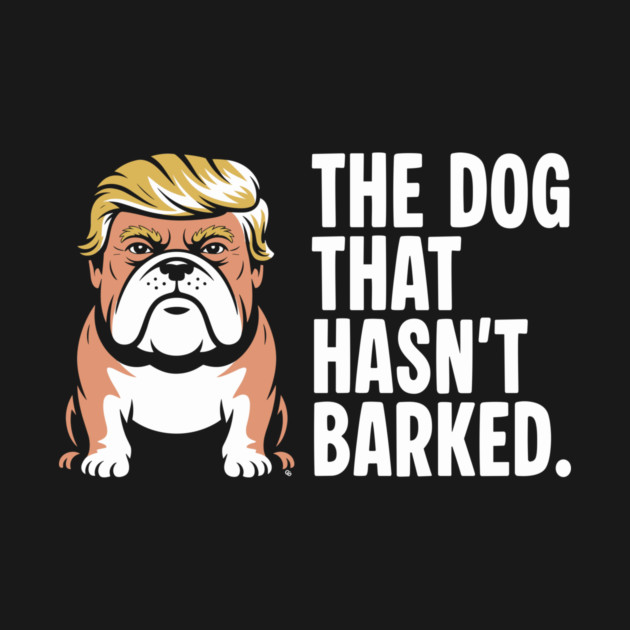 The Dog That Hasn’t Barked – Political Bulldog Satire Tee by Cosmo Gazoo