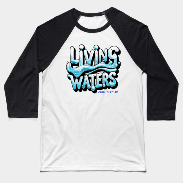 Living Waters Baseball T-Shirt by faithfamilyhomedesigns