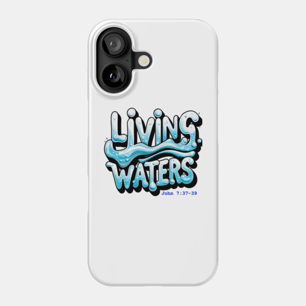 Living Waters Phone Case by faithfamilyhomedesigns