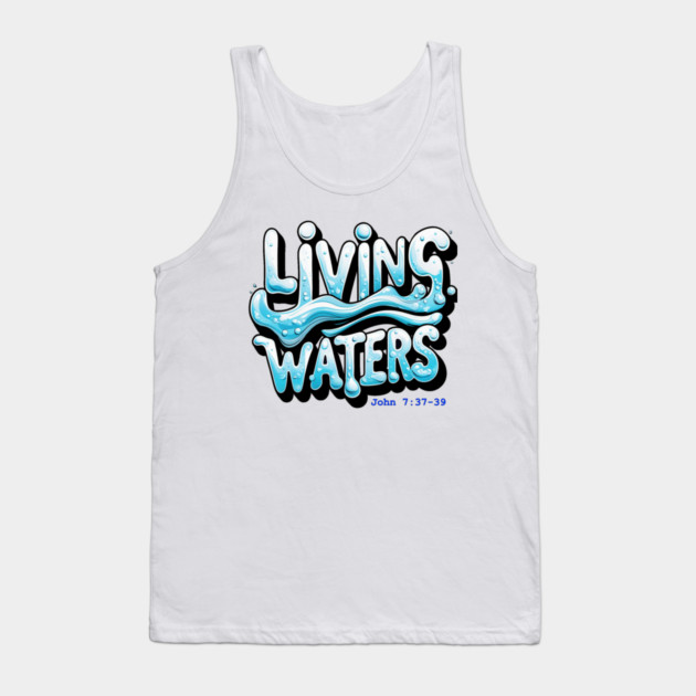 Living Waters Tank Top by faithfamilyhomedesigns