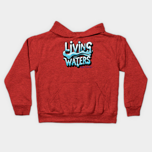 Living Waters Kids Hoodie by faithfamilyhomedesigns