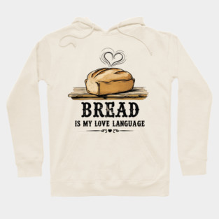Bread is my Love Language Hoodie