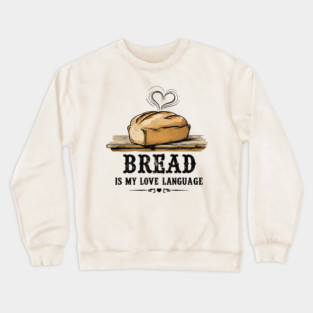 Bread is my Love Language Crewneck Sweatshirt