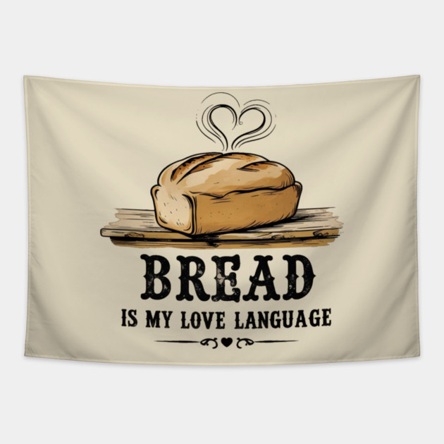 Bread is my Love Language Tapestry by faithfamilyhomedesigns