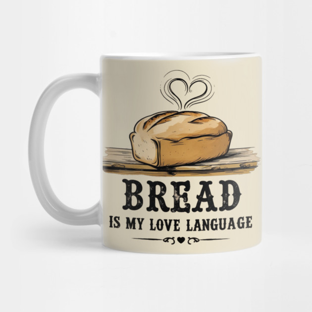 Bread is my Love Language by faithfamilyhomedesigns