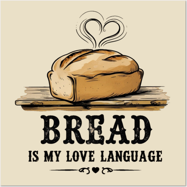Bread is my Love Language Wall Art by faithfamilyhomedesigns
