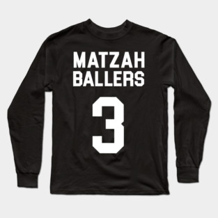 Matzah Ballers - Nobody Wants This Long Sleeve T-Shirt
