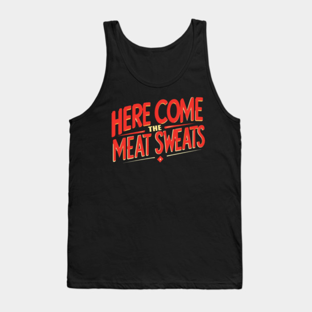 Meat Sweats Tank Top by faithfamilyhomedesigns
