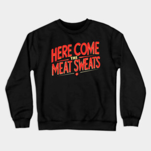 Meat Sweats Crewneck Sweatshirt