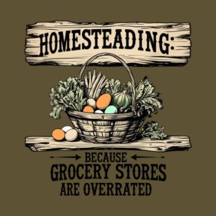 Homesteading T-Shirt
