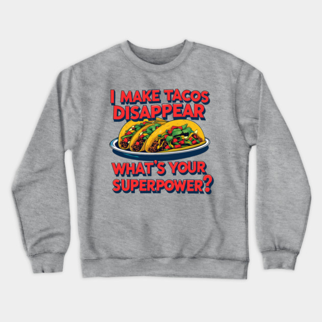 Super Tacos Crewneck Sweatshirt by faithfamilyhomedesigns