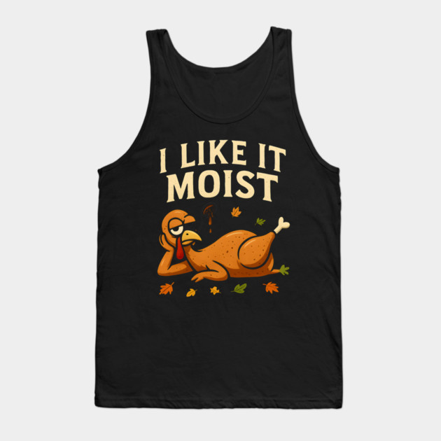 I Like It Moist Turkey Gravy Joke Tank Top by ArtistTee ⭐⭐⭐⭐⭐
