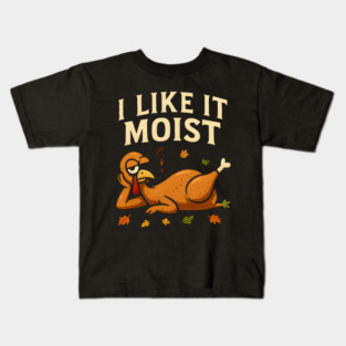 I Like It Moist Turkey Gravy Joke Kids T-Shirt