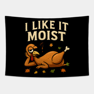 I Like It Moist Turkey Gravy Joke Tapestry