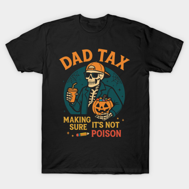 Dad Tax Halloween Candy Skeleton T-Shirt by ArtistTee ⭐⭐⭐⭐⭐
