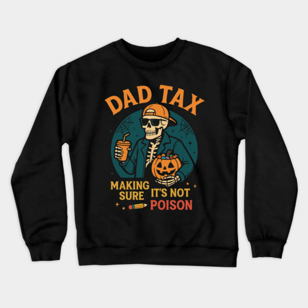 Dad Tax Halloween Candy Skeleton Crewneck Sweatshirt by ArtistTee ⭐⭐⭐⭐⭐
