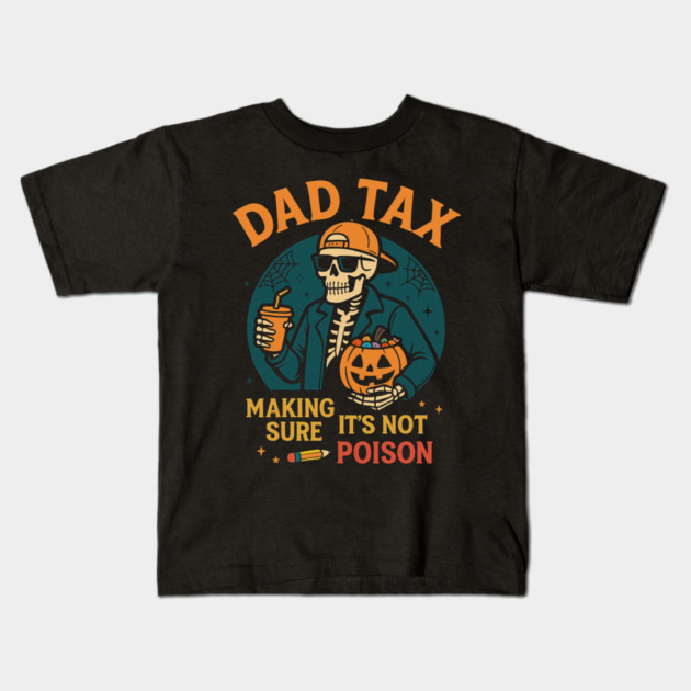 Dad Tax Halloween Candy Skeleton Kids T-Shirt by ArtistTee ⭐⭐⭐⭐⭐