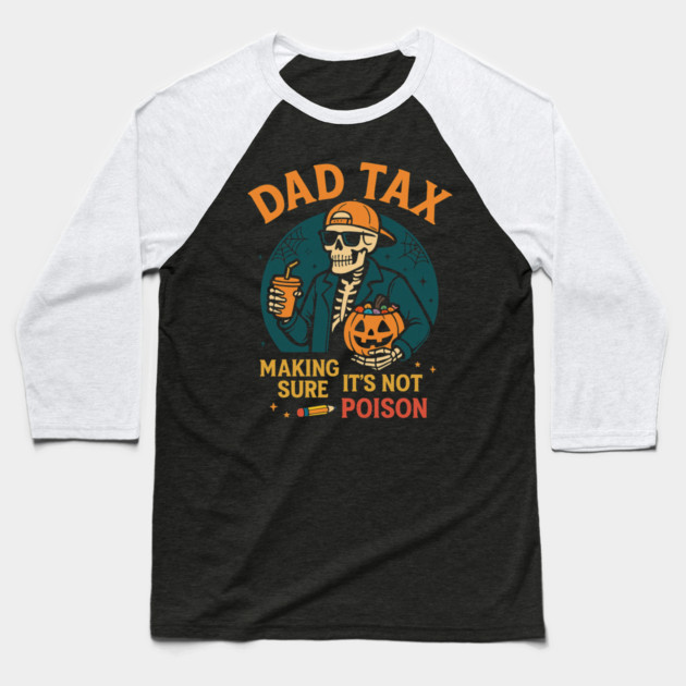 Dad Tax Halloween Candy Skeleton Baseball T-Shirt by ArtistTee ⭐⭐⭐⭐⭐