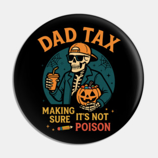 Dad Tax Halloween Candy Skeleton Pin